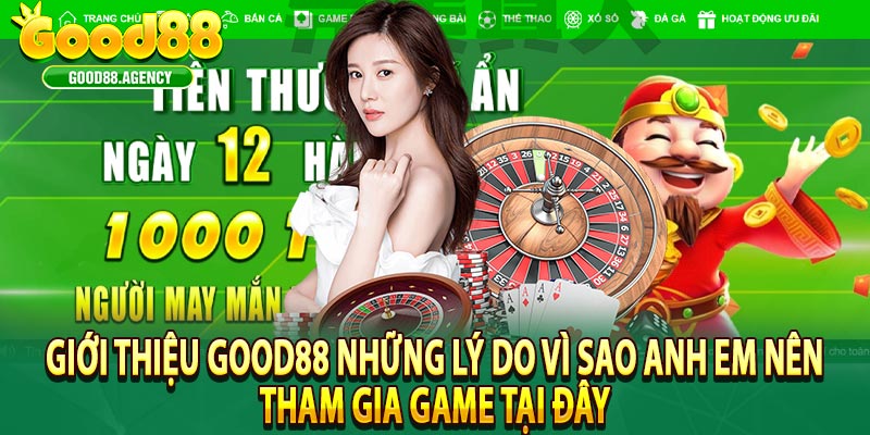 Giới thiệu GOOD88 những lý do vì sao anh em nên tham gia game tại đây 