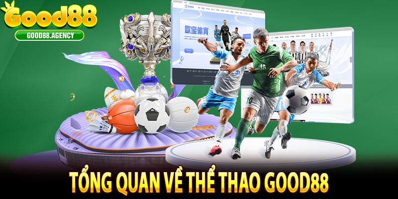 Tổng Quan Về Thể Thao Good88