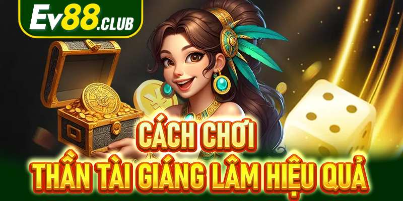 Những lợi ích khi chơi Thần tài giáng lâm