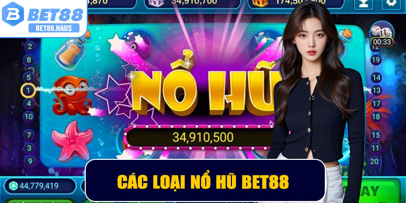 Các loại Nổ Hũ BET88