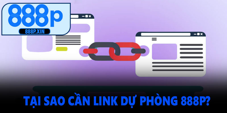 Tại Sao Cần Link Dự Phòng 888P?