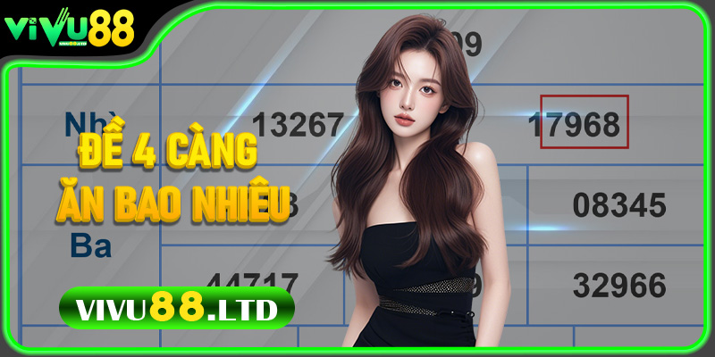 Đề 4 Càng Ăn Bao Nhiêu – Hướng Dẫn Chơi Chi Tiết Trên Vivu88